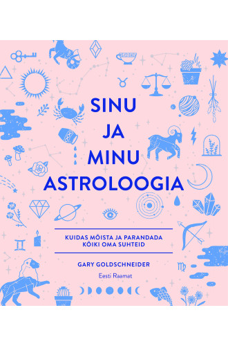SINU JA MINU ASTROLOOGIA SINU JA MINU ASTROLOOGIA