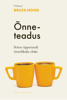 ÕNNETEADUS. Seitse õppetundi õnnelikuks eluks ÕNNETEADUS. Seitse õppetundi õnnelikuks eluks