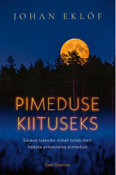 Pimeduse kiituseks. Kuidas valgusreostus ohustab iidset elurütmi_e-raamat