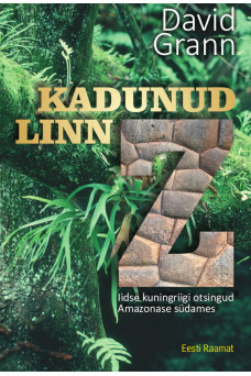 KADUNUD LINN Z. IIDSE KUNINGRIIGI OTSINGUD AMAZONASE SÜDAMES KADUNUD LINN Z. IIDSE KUNINGRIIGI OTSINGUD AMAZONASE SÜDAMES
