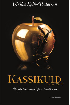 KASSIKULD. Ühe õpetajanna seiklused eliitkoolis_e-raamat KASSIKULD. Ühe õpetajanna seiklused eliitkoolis_e-raamat