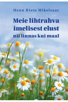 Meie lihtrahva imelisest elust nii linnas kui maal_e-raamat Meie lihtrahva imelisest elust nii linnas kui maal_e-raamat