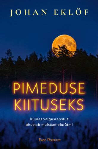 Pimeduse kiituseks: kuidas valgusreostus ohustab iidset elurütmi 