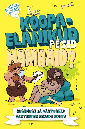 Kas koopaelanikud pesid hambaid? Küsimusi ja vastuseid vastikute asjade kohta