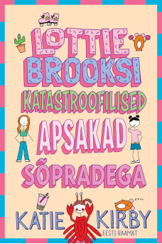 Lottie Brooksi katastroofilised apsakad sõpradega Lottie Brooksi katastroofilised apsakad sõpradega