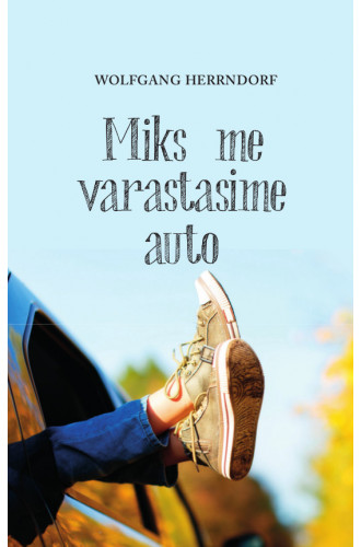 Miks me varastasime auto_e-raamat Miks me varastasime auto_e-raamat