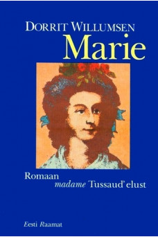 MARIE. ROMAAN MADAME TUSSAUD' ELUST MARIE. ROMAAN MADAME TUSSAUD' ELUST
