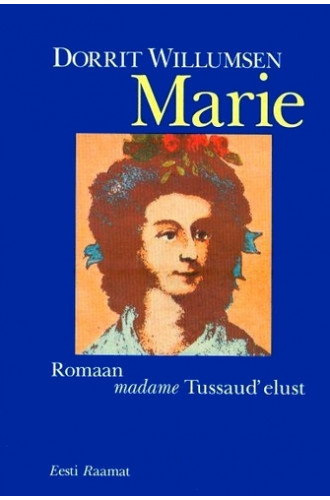 MARIE. ROMAAN MADAME TUSSAUD' ELUST MARIE. ROMAAN MADAME TUSSAUD' ELUST