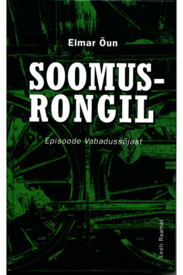 SOOMUSRONGIL. EPISOODE VABADUSSÕJAST EESTI AUTORID