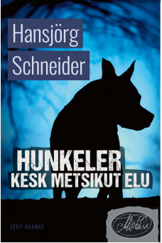 HUNKELER KESK METSIKUT ELU HUNKELER KESK METSIKUT ELU