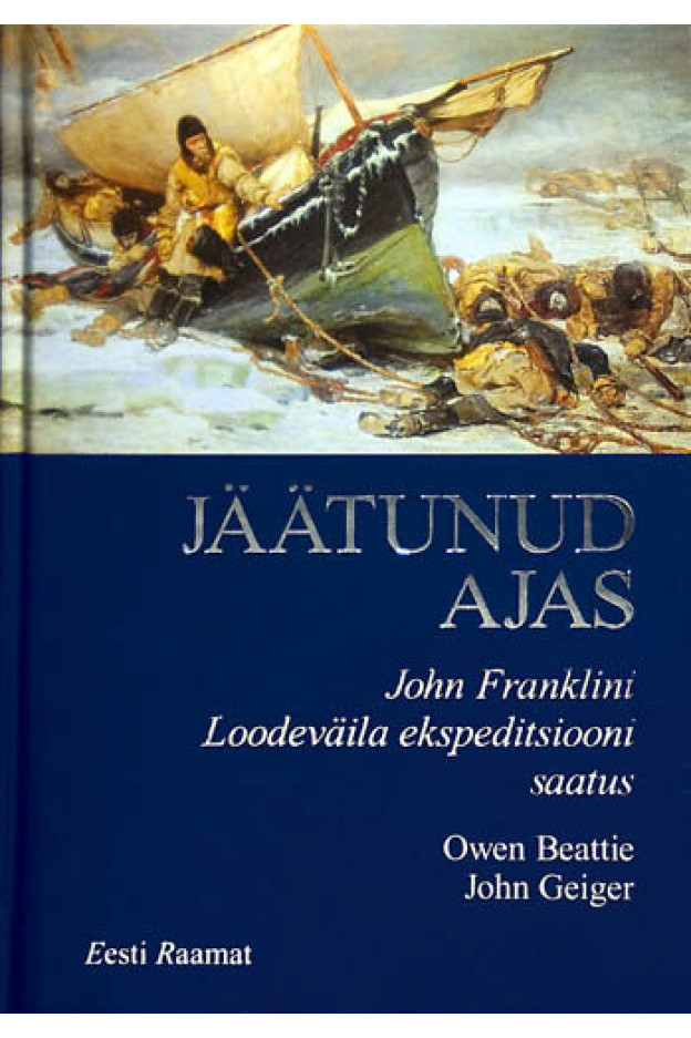 JÄÄTUNUD AJAS: JOHN FRANKLINI LOODEVÄILA EKSPEDITSIOONI SAATUS Elulood