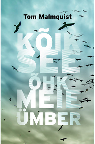 KÕIK SEE ÕHK MEIE ÜMBER KÕIK SEE ÕHK MEIE ÜMBER