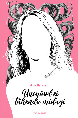 UNENÄOD EI TÄHENDA MIDAGI