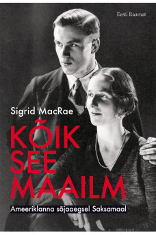 KÕIK SEE MAAILM. AMEERIKLANNA SÕJAAEGSEL SAKSAMAAL KÕIK SEE MAAILM. AMEERIKLANNA SÕJAAEGSEL SAKSAMAAL