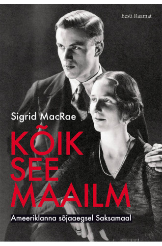 KÕIK SEE MAAILM. AMEERIKLANNA SÕJAAEGSEL SAKSAMAAL KÕIK SEE MAAILM. AMEERIKLANNA SÕJAAEGSEL SAKSAMAAL